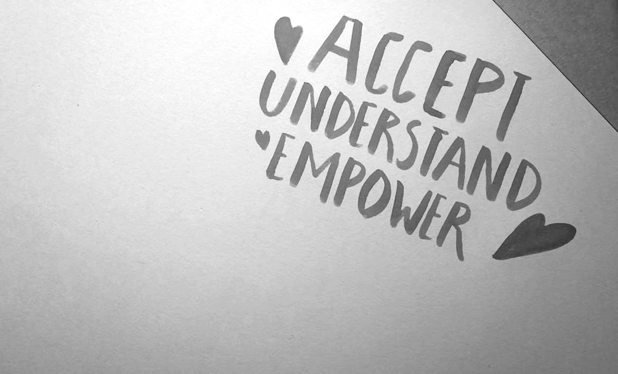 A handwritten note says "Accept, Understand, Empower"